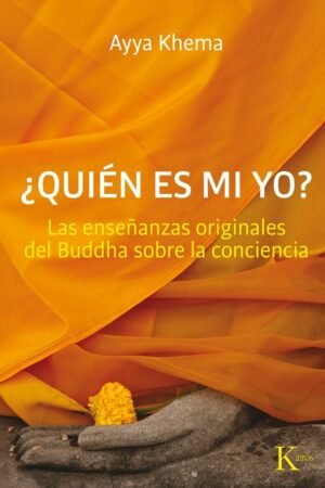Portada de ¿Quién es mi yo?: Enseñazas originales de Buddha sobre la conciencia de Ayya Khema