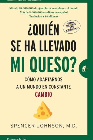 Portada de ¿Quién se ha llevado mi queso?: Cómo adaptarnos a un mundo en constante cambio de Spencer Johnson