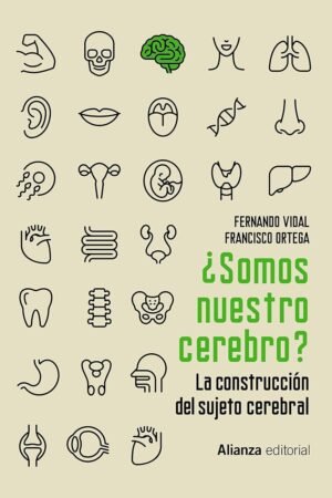 Portada de ¿Somos nuestro cerebro?: La construcción del sujeto cerebral de Fernando Vidal