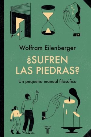 Portada de ¿Sufren las piedras? de Wolfram Eilenberger