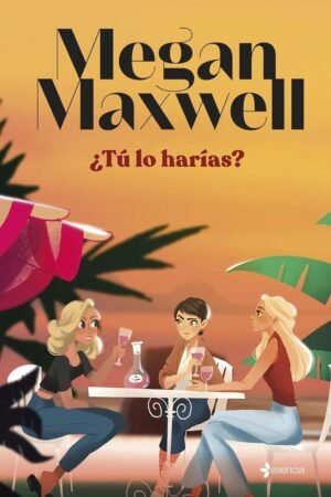 Portada de ¿Tú lo harías? de Megan Maxwell