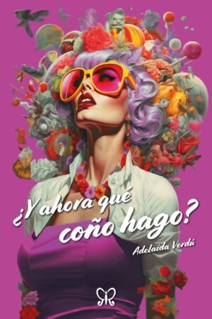 Portada de ¿Y ahora qué coño hago? de Adelaida Verdú