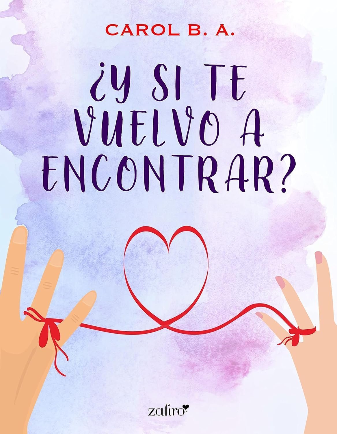 ¿Y si te vuelvo a encontrar? de Carol B. A. 1 Portada de ¿Y si te vuelvo a encontrar? de Carol B. A.