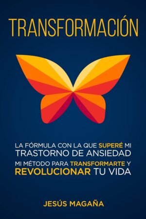 Portada de Transformación: ¿Estrés, ansiedad o depresión? Un método para revolucionar tu vida de Jesús Magaña